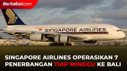 Singapore Airlines Operasikan 7 Penerbangan Tiap Minggu ke Bali