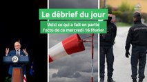 Le débrief du jour du mercredi 16 février 2022