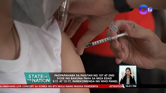 Pagpapahaba sa pagitan ng 1st at 2nd dose ng bakuna para sa mga edad 5-11 at 12-17, inirekomenda ng WHO panel | SONA