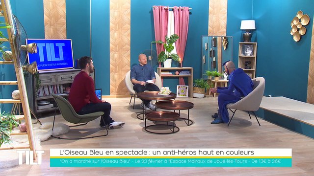 TILT - 16/02/2022 - 1/3 - L'Oiseau Bleu en spectacle : un anti-héros haut en couleurs