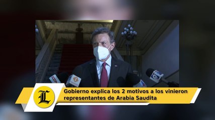 Gobierno explica los 2 motivos a los vinieron representantes de Arabia Saudita