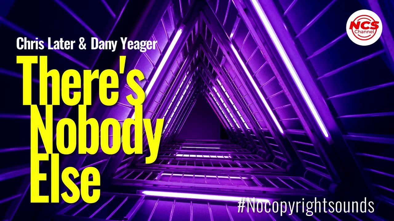 Chris Later & Dany Yeager - There's Nobody Else [NCS New Release]