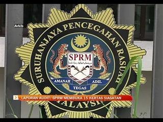 Laporan Audit: SPRM membuka 15 kertas siasatan