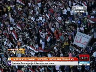 Haramkan Ikhwanul Muslimin kuburkan demokrasi