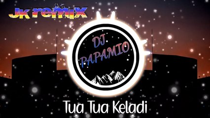 DJ Papamio - Tua Tua Keladi (JK Remix)