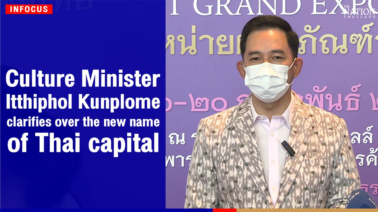 When it’s appropriate, use ‘Krung Thep Maha Nakhon’: Culture minister | The Nation Thailand