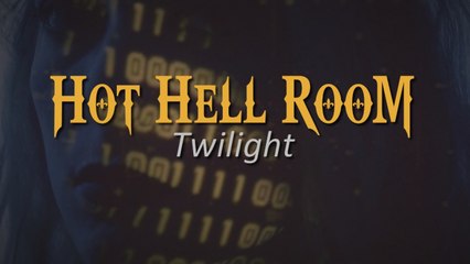 Hot Hell Room - Twilight
