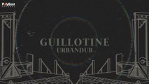 Urbandub - Guillotine (Official Lyric Video)