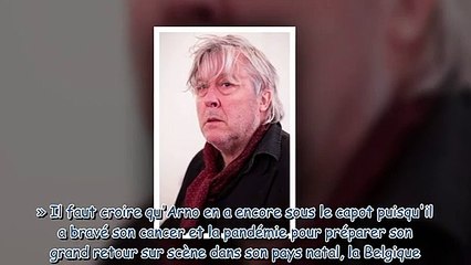 Arno malade - les douloureuses confessions du chanteur belge sur son cancer