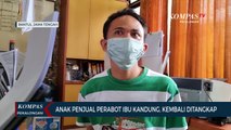 Anak Penjual Perabot Rumah Ibu Kandungnya Kembali Ditahan