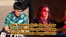 Late Bappi Lahiri’s Son-In-Law Govind And Grand Son Vibhu Talk About Late Bappi Lahiri