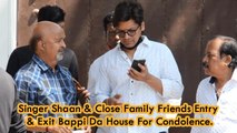 Singer Shaan & Close Family Friends Entry & Exit Bappi Da House For Condolence