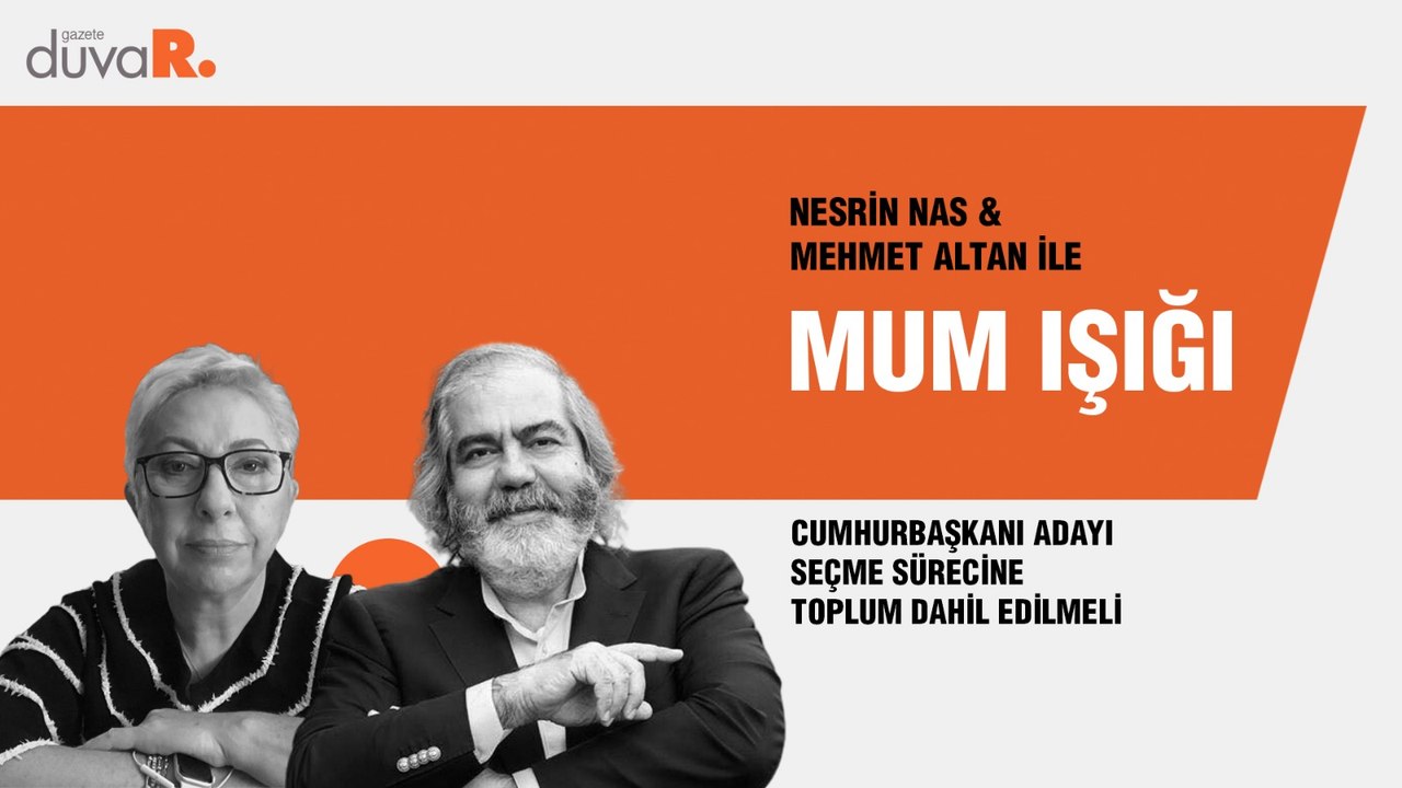 Mum Işığı… 'Cumhurbaşkanı adayı seçme sürecine toplum dahil edilmeli'