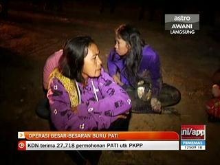 Operasi besar-besaran buru PATI