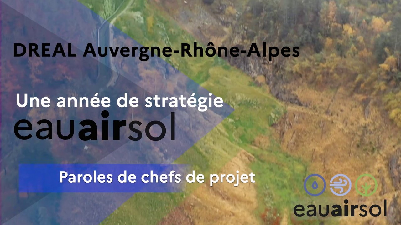 DREAL Auvergne-Rhône-Alpes : 1 an de stratégie eau-air-sol, paroles de chefs de projet