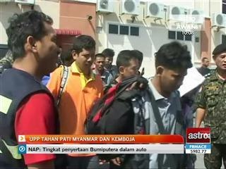 UPP tahan PATI Myanmar dan Kemboja