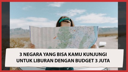 3 Negara yang Bisa Kamu Kunjungi untuk Liburan dengan Budget 3 Juta