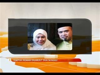 Tempoh reman dilanjut dua minggu
