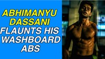 Abhimanyu Dassani flaunts his washboard abs