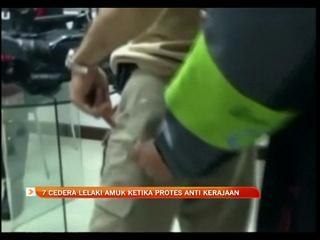 7 cedera lelaki amuk ketika protes anti kerajaan