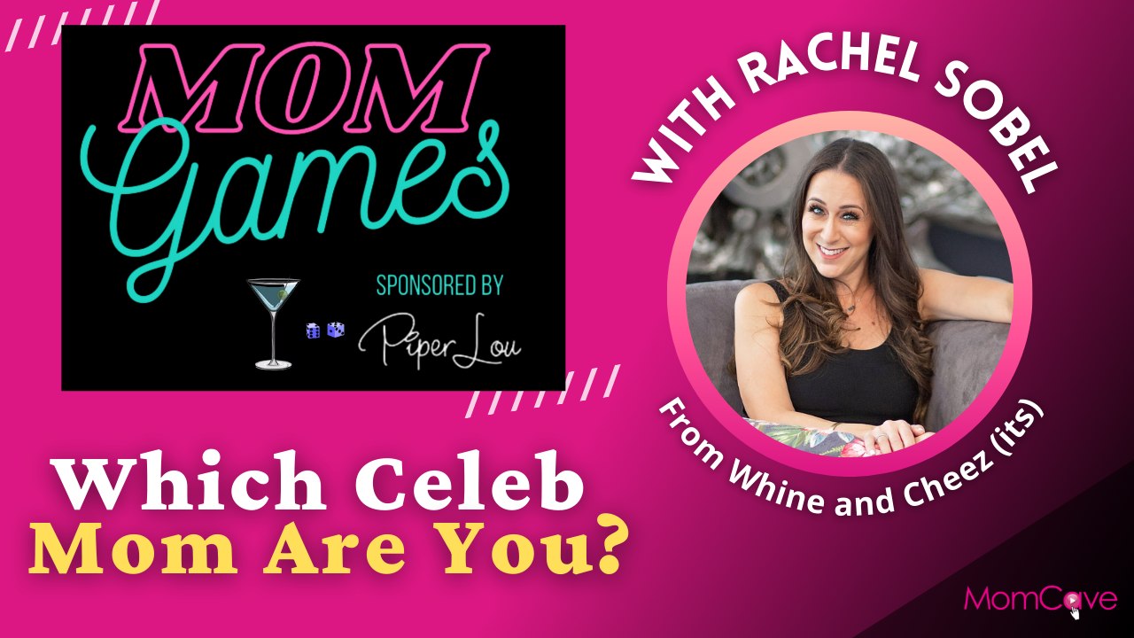 Which Celeb Mom Are You MOM GAMES Sponsored by Piper Lou MomCave Rachel Sobel Whine and Cheezits