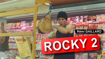 Rocky 2 (Rémi Gaillard)