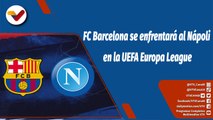 Deportes VTV | FC Barcelona se enfrentará al Nápoli en la UEFA Europa League