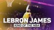 LeBron James: King of the NBA