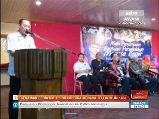 Kerajaan sedia 1.5 bilion bina menara telekomunikasi