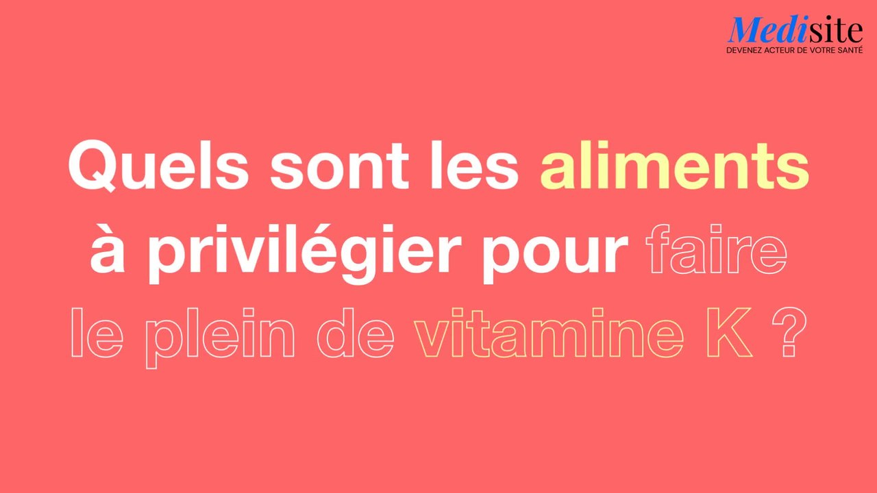 Quels sont les aliments à privilégier pour faire le plein de vitamine K ?