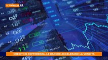 Crediti in sofferenza, le banche accelerano la vendita