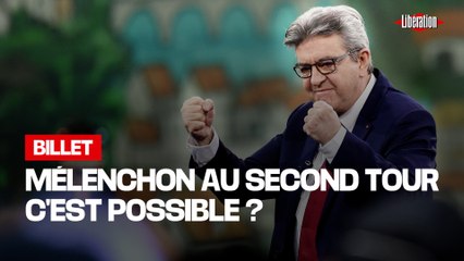 Jean-Luc Mélenchon au second tour : plus qu’une hypothèse, une possibilité