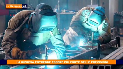 La ripresa potrebbe essere più forte delle previsioni