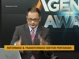 Agenda AWANI: Reformasi & transformasi sektor pertanian