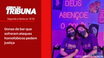 Donas de bar que sofreram ataques homofóbicos pedem justiça