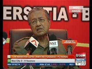 Tun Mahathir lepas jawatan Penasihat Petronas