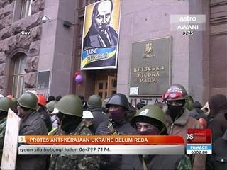Protes anti-kerajaan Ukraine belum reda