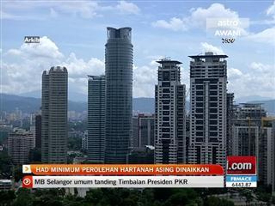 Had minimum perolehan hartanah asing dinaikkan