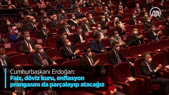 Cumhurbaşkanı Erdoğan: Faiz, döviz kuru, enflasyon prangasını da parçalayıp atacağız