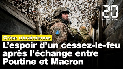 Crise ukrainienne: L'espoir d'un cessez-le-feu après l'échange entre Poutine et Macron