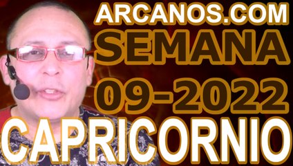 CAPRICORNIO - Horóscopo ARCANOS.COM 20 al 26 de febrero de 2022 - Semana 09