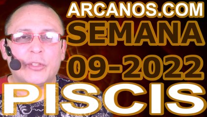 PISCIS - Horóscopo ARCANOS.COM 20 al 26 de febrero de 2022 - Semana 09