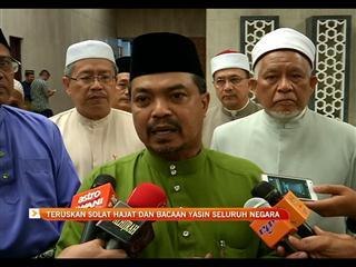 Teruskan solat hajat dan bacaan yaasin di seluruh negara