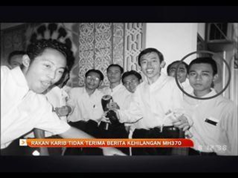 Rakan karib tidak terima berita kehilangan MH370