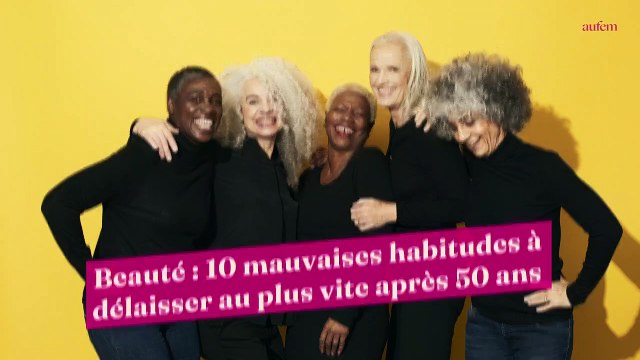 Beauté : 10 mauvaises habitudes à délaisser au plus vite après 50 ans