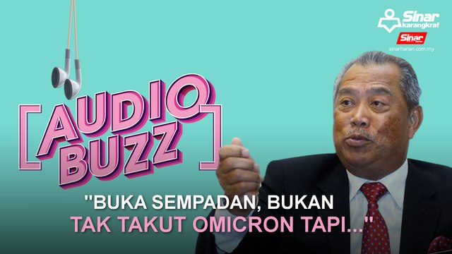 Buka sempadan, bukan tak takut Omicron tapi...