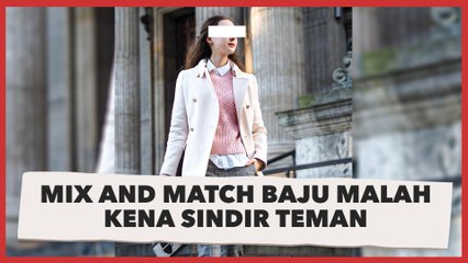 Suka Mix and Match Baju Malah Kena Sindir Teman, 'Bukan Anak Orang Kaya Sih'