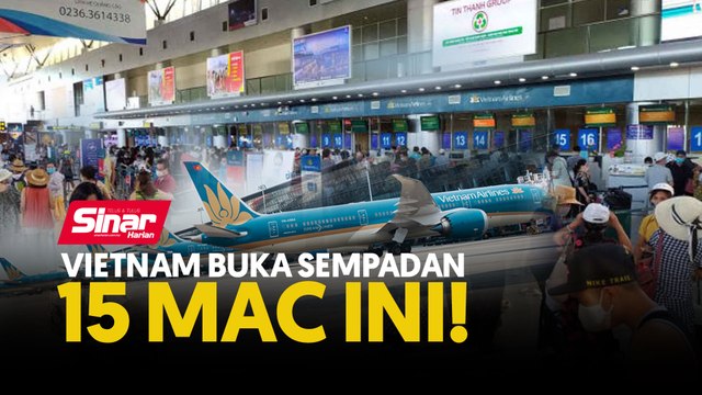 Vietnam buka sempadan 15 Mac ini