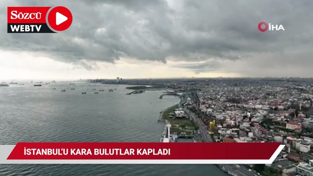 İstanbul’u kara bulutlar kapladı
