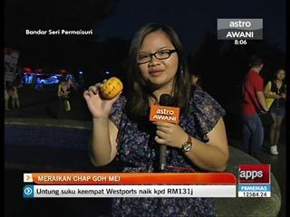 Meraikan Chap Goh Mei